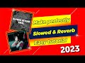 How to make perfectly slowed and reverb  how to make slowed and reverb songs 2022