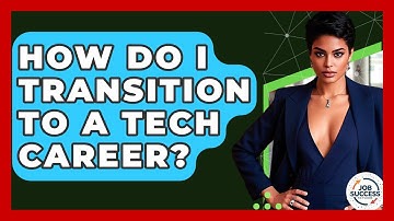 How Do I Transition To A Tech Career? - Job Success Network