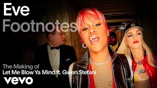 Eve - The Making Of Let Me Blow Ya Mind Vevo Footnotes Ft. Gwen Stefani