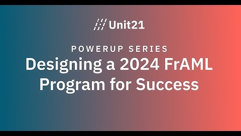 How to Build a Strong FrAML Program for 2024 | Unit21