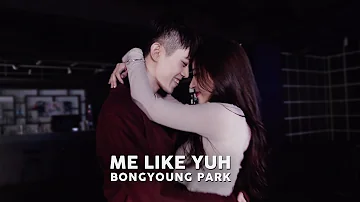 Me Like Yuh - Jay Park / Bongyoung Park Choreography (ft. Yujin So of Playback )