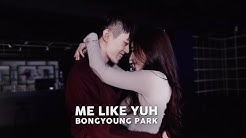 Me Like Yuh - Jay Park / Bongyoung Park Choreography (ft. Yujin So of Playback )  - Durasi: 2:53. 