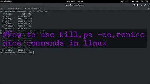 how to use kill,ps -eo,renice,nice commands