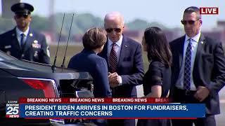 President Biden arrives in Boston for fundraisers, creating traffic concerns.