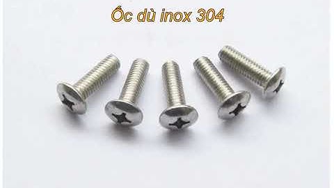 CÁC LOẠI ỐC VÍT INOX CHẤT LƯỢNG, GIÁ RẺ