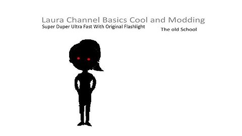 Laura The Old School Super Duper Ultra Fast With Original Flashlight