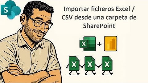 Cómo Importar Archivos desde SharePoint usando Power Query (Excel y Power BI)