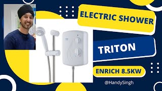 How to replace Electric Shower Triton Enrich 8.5kw - Installed by Electrician. Fed by mains water.