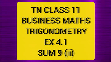 TN CLASS 11 BUSINESS MATHS TRIGONOMETRY EX 4.1 SUM 9 (II)
