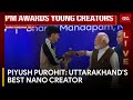 Uttarakhands piyush purohit bags best nano creator award