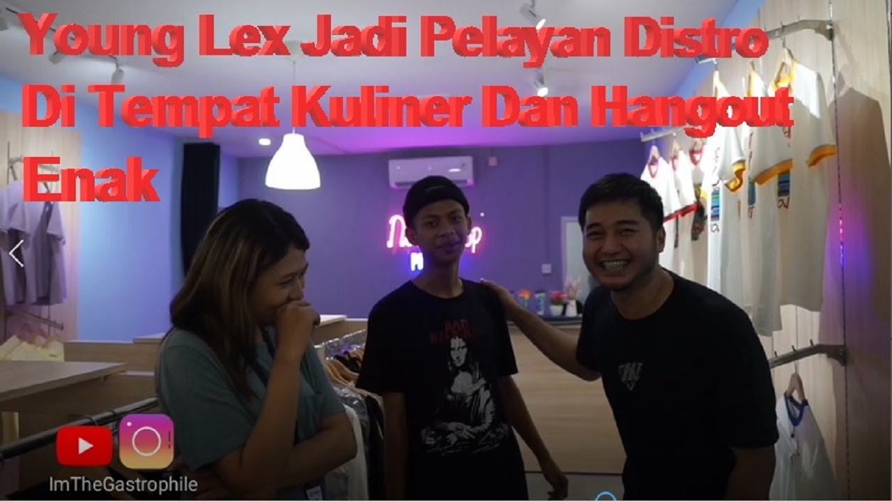 Young Lex Jadi Pelayan Distro Di Tempat Kuliner Dan Hangout Enak di sekitar jakarta tangerang??