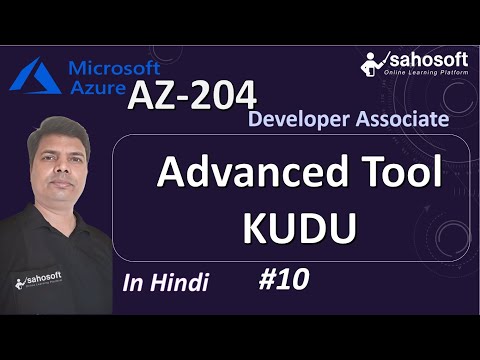 Advanced Tool  KUDU | AZ 204 Azure Developer Associate Full Course Tutorial