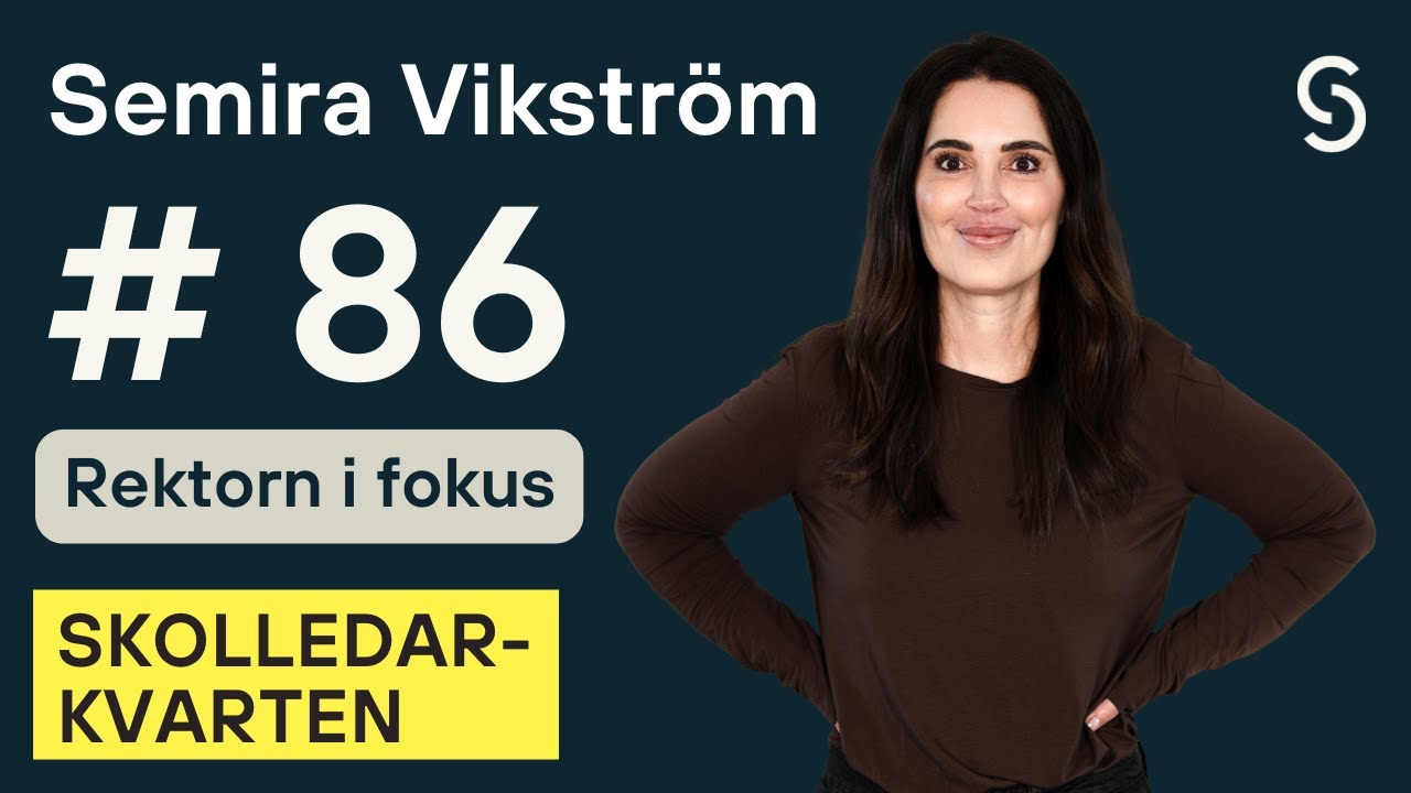 Skolledarkvarten #86 - Rektorn i fokus - Semira Vikström
