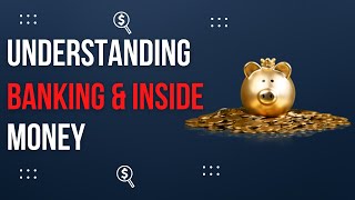 Understanding Banking \& Inside Money