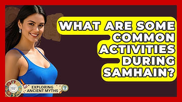 What Are Some Common Activities During Samhain? - Exploring Ancient Myths