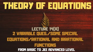 JEE Advanced: THEORY OF EQUATIONS PART 14(A): SOME SPECIAL EQUATIONS,RATIONAL & IRRATIONAL FUNCTIONS