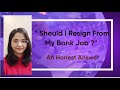 Should i leave my bank job  reply to your query 
