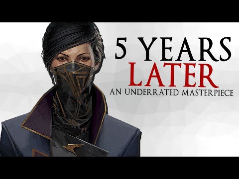 Dishonored 2: 5 Years Later