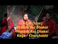 Vocal live  prabhu raj dhakal  prateek raj dhakal  raga  charukeshi