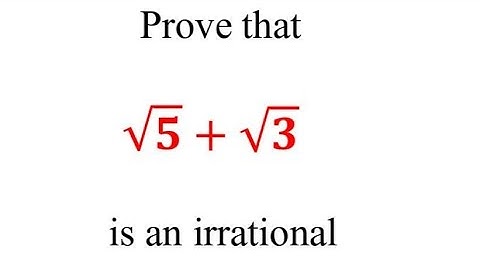 Bewijs dat √5+√3 een irrationeel getal is / Bewijs dat root5+root3 een irrationeel getal is / Reë...