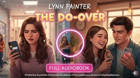 The Do-Over by Lynn Painter | Full Audiobook | YA Romantic Comedy