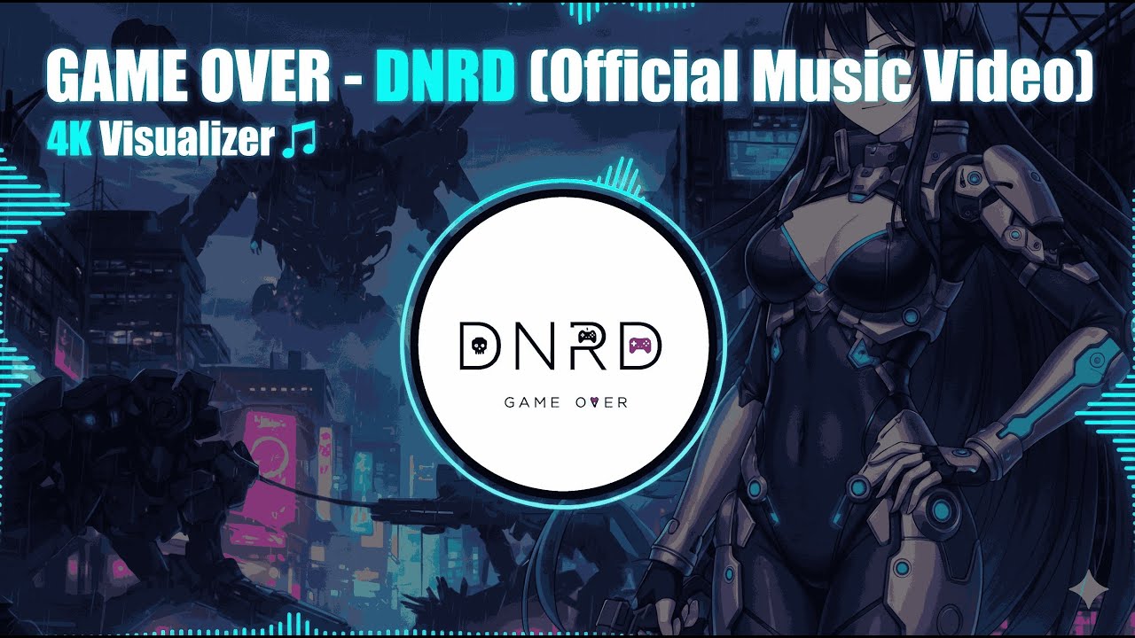 GAME OVER - DNRD (Official Music Video) | 4K Visualizer 🎵
