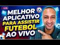 MELHOR APLICATIVO PARA ASSISTIR FUTEBOL AO VIVO - APP PARA ASSISTIR JOGOS AO VIVO COM IMAGEM