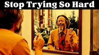 Stop Trying To Fix Yourself, You Were Never Broken | Alan Watts