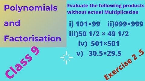 Polynomials and Factorisation Exercise 2.5 2Solve the following using appropriate identities