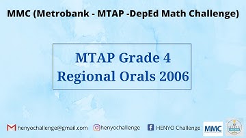 MMC (Metrobank-MTAP-DepEd Math Challenge): Grade 4 Regionals Orals 2006