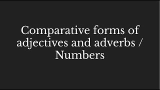 Spanish Week 5 - Comparative Form of Adjectives and Adverb / Numbers