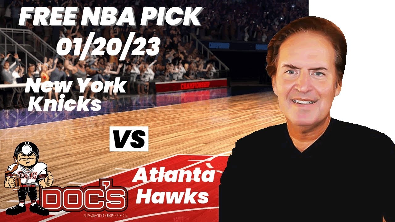 NBA Picks - Knicks vs Hawks Prediction, 1/20/2023 Best Bets, Odds & Betting Tips | Docs Sports