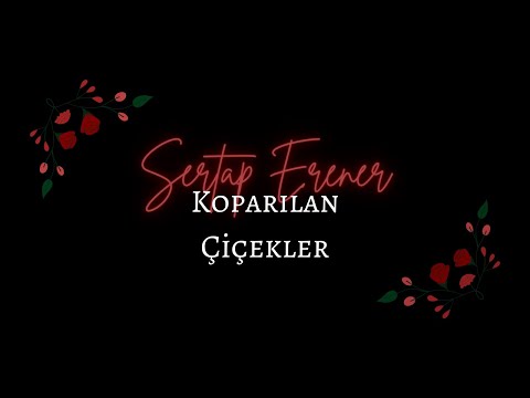 Sertap Erener - Koparılan Çiçekler (Sözleri)