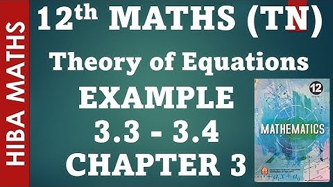 12th maths chapter 3 example 3.3-3.4 theory of equations tn syllabus hiba maths