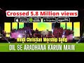 Dil se aradhana karun main  hindi christian worship song from praising my saviour worship concert