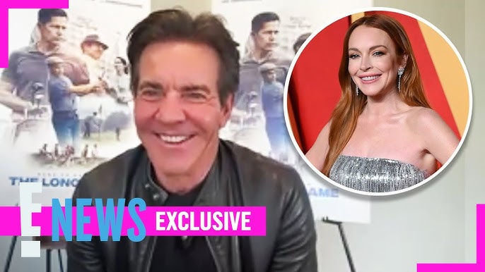 Dennis Quaid Praises Lindsay Lohan She Was Fearless