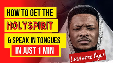 How to receive the Holy Spirit and Speak in tongues By Lawrence Oyor