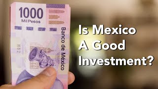 Is Mexico A Good Investment?