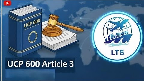 UCP 600 Article 3 (Interpretation) Part 1