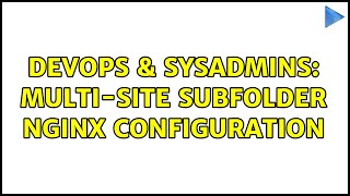 Celebrity DevOps & SysAdmins: Multi-site Subfolder Nginx Configuration Net Worth