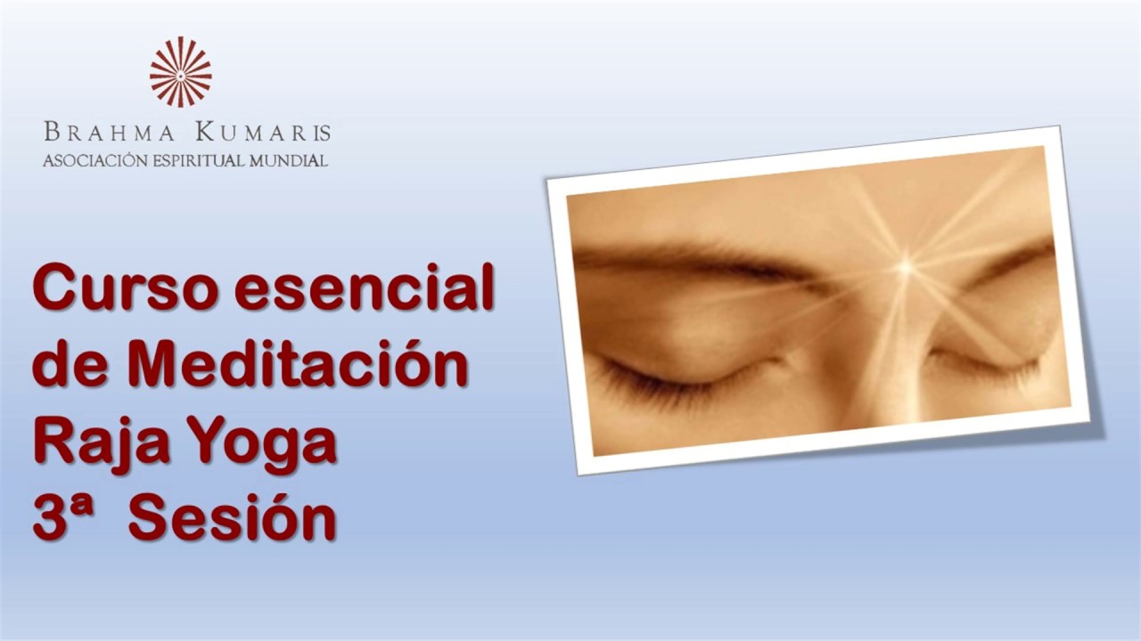 Tercera sesión del Curso Esencial de Meditación Raja Yoga - YouTube