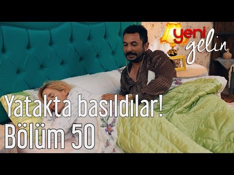 Yeni Gelin 50. Bölüm - Yatakta Basıldılar!