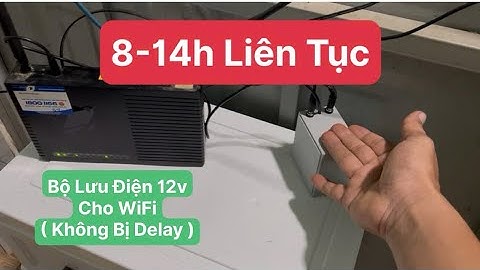 Test Bộ Lưu Điện 12v Cho WiFi | Cúp Điện Không Bị Delay Modun #trieuvyykh 