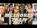 Trap 2023    melhores trap 2023 mc cabelinhooruamveighfilipe rettz da coronelmc poze do rodo