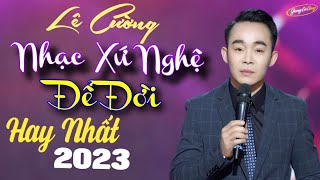 LÊ CƯỜNG - VỀ XỨ NGHỆ CÙNG ANH - LIÊN KHÚC NHẠC XỨ NGHỆ ĐỂ ĐỜI HAY NHẤT 2023 | DÂN CA XỨ NGHỆ