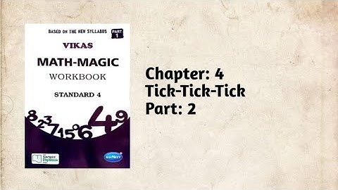 Std-4 Maths | Ch:4 Tick-Tick-Tick | Part 2 | Math-Magic | Vikas Workbook Solution | Ncert