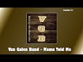 Van Galen Band - Mama Told Me