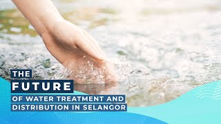 The Future of Water Treatment & Distribution in Selangor screenshot 5