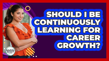 Should I Be Continuously Learning For Career Growth?