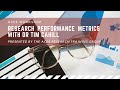 Research performance metrics webinar with dr tim cahill